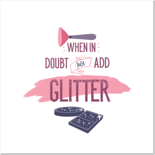 When Doubt just Add Glitter Posters and Art